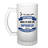 Chope de bière Je ne suis pas Superman, je suis Imprimeur - Planetee