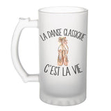 Chope de bière Danse classique c'est la vie Danseur et Danseuse - Planetee