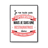 Affiche Je ne suis pas Superwoman, je suis Restauratrice - Planetee