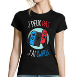 T-shirt Femme -  J'peux pas, j'ai Switch - Planetee