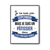 Affiche Je ne suis pas Superman, je suis Pâtissier - Planetee