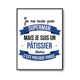 Affiche Je ne suis pas Superman, je suis Pâtissier - Planetee