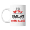 Mug Je veux devenir Surveillante comme Maman - Planetee