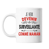 Mug Je veux devenir Surveillante comme Maman - Planetee