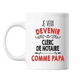 Mug Je veux devenir Clerc de Notaire comme Papa - Planetee