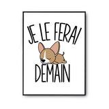 Affiche chihuahua Je le ferai demain - Planetee