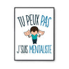 Affiche Mentaliste mentalisme j'peux pas Blanc Premium - Planetee