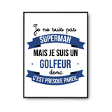 Affiche Je ne suis pas Superman, je suis Golfeur - Planetee