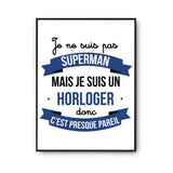 Affiche Je ne suis pas Superman, je suis Horloger - Planetee