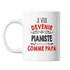 Mug Je veux devenir Pianiste comme Papa - Planetee