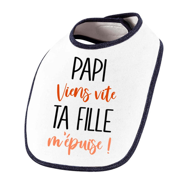 Bavoir Papi viens vite ta Fille m'épuise - Planetee