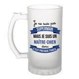 Chope de bière Je ne suis pas Superman, je suis Maître-Chien - Planetee