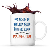 Mug Maître-Chien Pas Besoin de Cheveux - Planetee
