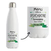 Bouteille isotherme Psychiatre inoubliable homme - Planetee