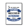 Affiche Je ne suis pas Superman, je suis Astronome - Planetee