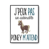 Affiche J'peux pas Poney - Planetee