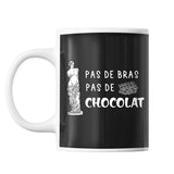 Mug pas de bras pas de chocolat - Planetee