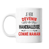 Mug Je veux devenir Handballeuse comme Maman - Planetee