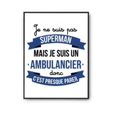 Affiche Je ne suis pas Superman, je suis Ambulancier - Planetee