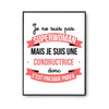 Affiche Je ne suis pas Superwoman, je suis Condructrice - Planetee