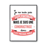 Affiche Je ne suis pas Superwoman, je suis Condructrice - Planetee