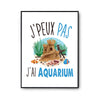 Affiche Aquarium j'peux pas Blanc Premium - Planetee