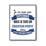 Affiche Je ne suis pas Superman, je suis Éducateur Sportif - Planetee