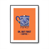 Affiche Ok but first Coffee - Planetee