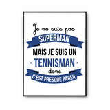 Affiche Je ne suis pas Superman, je suis Tennisman - Planetee