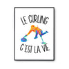 Affiche Curling c'est la vie Sport - Planetee