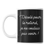 Mug Désolé je ne voulais pas venir - Planetee