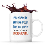Mug Photographe Pas Besoin de Cheveux - Planetee