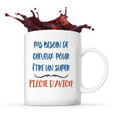Mug Pilote d'avion Pas Besoin de Cheveux - Planetee