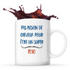 Mug Poto Pas Besoin de Cheveux - Planetee