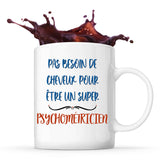Mug Psychométricien Pas Besoin de Cheveux - Planetee