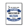 Affiche Je ne suis pas Superman, je suis Militaire - Planetee