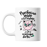 Mug Prochaine Soirée si tu t'endors Je m'occupe de toi - Planetee
