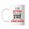 Mug Je veux devenir Auxiliaire de Justice comme Maman - Planetee