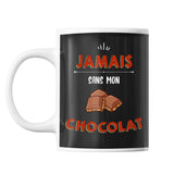 Mug Jamais sans mon chocolat - Planetee