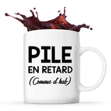 Mug Pile en retard comme d'hab - Planetee