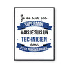 Affiche Je ne suis pas Superman, je suis Technicien - Planetee