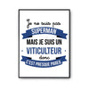 Affiche Je ne suis pas Superman, je suis Viticulteur - Planetee