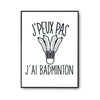 Affiche Badminton j'peux pas Blanc Premium - Planetee