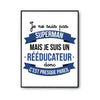 Affiche Je ne suis pas Superman, je suis Rééducateur - Planetee