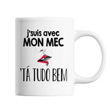 Mug J'suis avec mon Mec 'ta Tudo Bem - Planetee