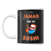 Mug Jamais sans mes sushi - Planetee