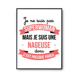 Affiche Je ne suis pas Superwoman, je suis Nageuse - Planetee