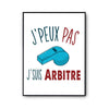 Affiche Arbitre j'peux pas Blanc Premium - Planetee