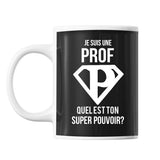 Mug Je suis une Prof quel est ton Super Pouvoir - Planetee