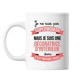 Mug Je ne suis pas Superwoman, je suis Décoratrice d'intérieur - Planetee